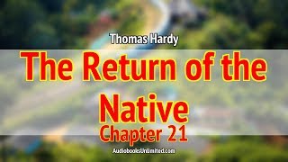 The Return of the Native Audiobook Chapter 21 [upl. by Anad]