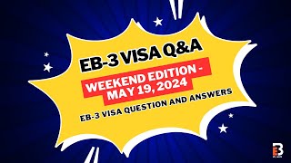 EB3 Visa QampA  Weekend Edition  May 19 2024  EB3Work [upl. by Ttereve732]