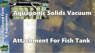 Aquaponic solids vacuum attachment for fish tank [upl. by Nadaha]