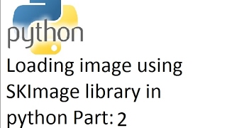 Python tutorial SKImage to load image data and basic image manipulation part2 [upl. by Adni]