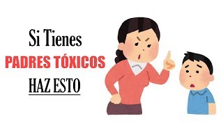 11 Maneras De Lidiar Con Padres Tóxicos ► Aprende Cómo Tratarlos [upl. by Chien431]