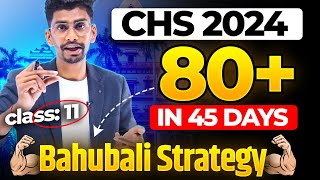 How to crack CHS in 45 Days 🔥 BAHUBALI STRATEGY  CHS 2024  80  Marks CHS class 11 [upl. by Farlee]