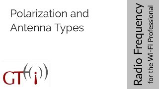 14  Polarization and Antenna Types [upl. by Ivie]