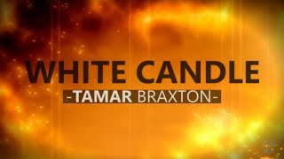 Tamar Braxton  White Candle Lyric Video [upl. by Meihar127]