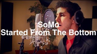 Drake  Started From The Bottom Rendition by SoMo [upl. by Gebler746]