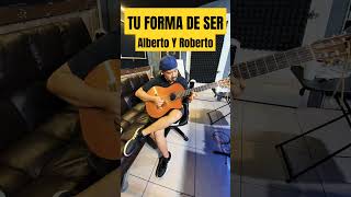 Tu Forma De Ser  Alberto Y Roberto albertoyroberto tuformadeser [upl. by Konstance]