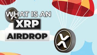 What Is An XRP Airdrop [upl. by Auston]