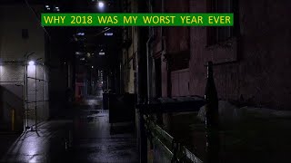 Why 2018 was my worst year ever [upl. by Oznerol586]