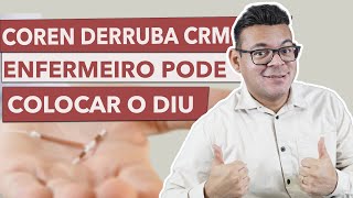 COREN DERRUBOU A LIMINAR DO CRM  Enfermeiro VOLTA a colocar o DIU [upl. by Elawalo653]