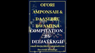 OFORI AMPONSAH amp DAASEBRE DWAMENA COMPILATION BY DEEJAYKKGH [upl. by Eila]