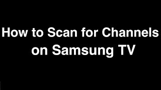 How to Scan for Channels on Samsung TV [upl. by Daniyal]