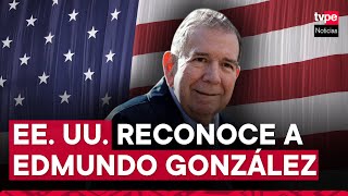 Estados Unidos reconoce a Edmundo González como presidente electo de Venezuela [upl. by Constanta302]