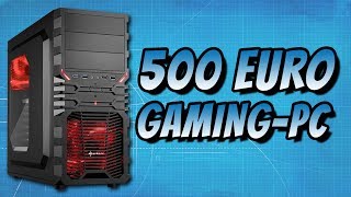 GamingPC für 500 Euro selbst bauen amp gewinnen  2017 [upl. by Aitercul873]