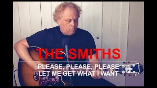 The Smiths  Please Please Please Let Me Get What I Want Acoustic Cover By Tony Meade [upl. by Sherborne]