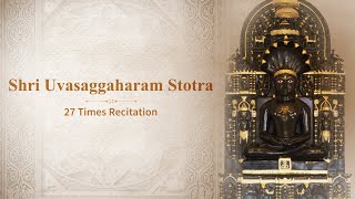 Shri Uvasaggaharam Stotra – 27 Times Recitation  With English Meanings [upl. by Ribal]