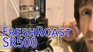 FreshRoast SR500 with roasting tips [upl. by Okiek]