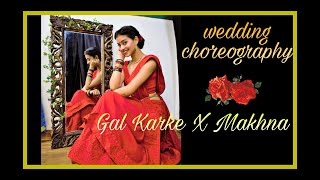 Gal Karke X Makhna Wedding choreography Bride special [upl. by The]