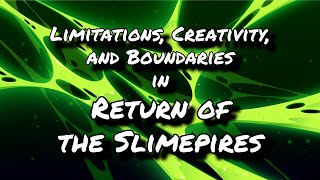 Limitations Creativity and Boundaries in Return of the Slimepires [upl. by Deerdre887]