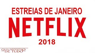 Estreias Netflix Janeiro 2018  Guia Definitivo de Tudo [upl. by Accisej]