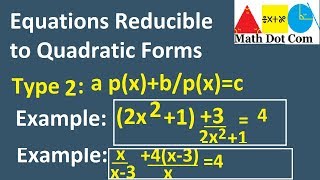 How to Solve the Equations Reducible to Quadratic Forms by Substitution  Type 2  Math Dot Com [upl. by Dever]