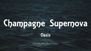 Oasis  Champagne Supernova Lyrics [upl. by Joacimah]