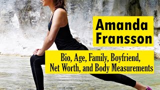 Amanda Fransson Bio Age Family Boyfriend Net Worth and Body Measurements [upl. by Amethyst]