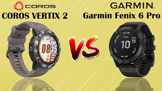 COROS VERTIX 2 Vs Garmin Fenix 6 Pro Comparison [upl. by Felton]