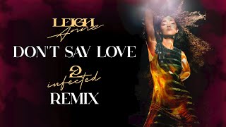 LeighAnne  Dont Say Love 2infected Remix  Radio Edit [upl. by Paff]