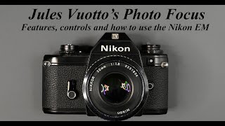 Features controls and how to use the Nikon EM [upl. by Frieder582]