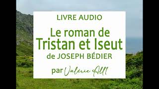 💚 Le roman de TRISTAN ET ISEUT de Joseph Bédier 🍀 LIVRE AUDIO par Valérie All1 [upl. by Maura549]