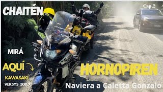 🔴2️⃣CARRETERA AUSTRAL HORNOPIRÉN EMBARCAMOS CON LA KAWASAKI VERSYS 300 ⚫PARTE 2 ⤵️ A CHAITEN [upl. by Etnoved389]