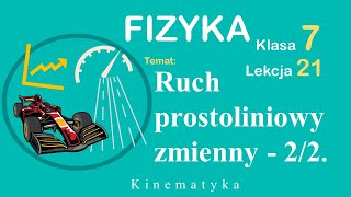 Ruch prostoliniowy zmienny Fizyka Klasa 7 Lekcja 21 część 22 [upl. by Sarajane201]