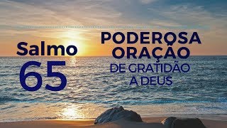 Salmo 65  Poderosa oração de gratidão a Deus [upl. by Karita]