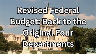 Revised Federal Budget Back to the Original Four Departments [upl. by Gorton]