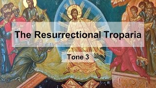 Resurrectional Troparion Tone 3 [upl. by Cowden]