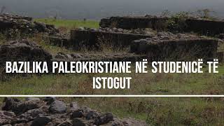 Kishat në Dardani Bazilika paleokristiane në Studenicë të Istogut [upl. by Graves685]