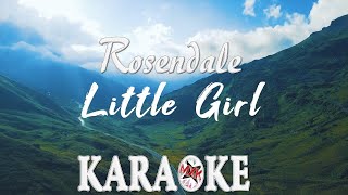 Little Girl  Rosendale  EKARAOKE 🎤 [upl. by Grata]