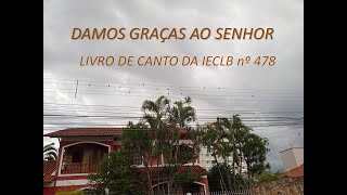 Damos graças ao Senhor  LIVRO DE CANTO DA IECLB nº 478 [upl. by Hak]