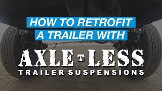 How To Retrofit Your Trailer With An AxleLess Trailer Suspension [upl. by Aniral85]