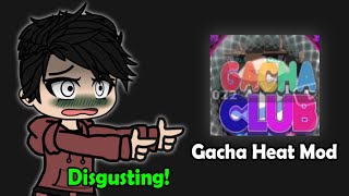 Hating On This Gacha Club quotHEAT Modquot  🤢😡 [upl. by Annert422]