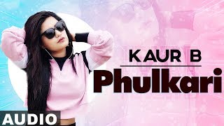 Phulkari Full Audio  Kaur B  Desi Robinhood  Latest Punjabi Song 2019 [upl. by Wendell414]