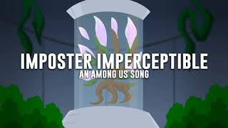 Among Us song Imposter ImperceptibleNot my vid 😅 [upl. by Pollie402]