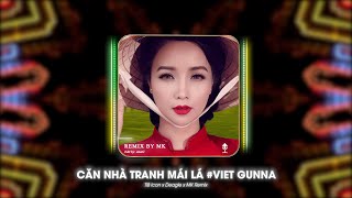 Vietnam Gunna MK Remix  TiB Icon ft Deagle x MK Remix  Căn Nhà Tranh Mái Lá [upl. by Leile438]