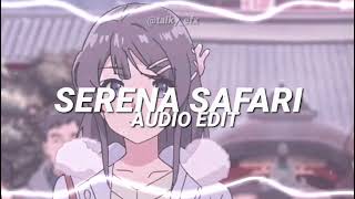 SERENA SAFARI AUDIO EDIT SLOWED [upl. by Strenta]