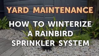 How to Winterize a Rainbird Sprinkler System [upl. by Iglesias867]