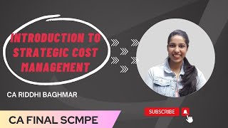 CA FINAL SCMPE Revision  Introduction to Strategic Cost Management  CA Riddhi Baghmar [upl. by Eciruam]