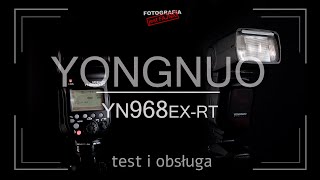 🚩 Yongnuo YN968EXRT  test i obsługa  Fotografia jest Fajna [upl. by Camden180]