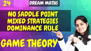 Game TheoryMixed StrategyDominance ruleOperation ResearchDream Maths [upl. by Constancy]