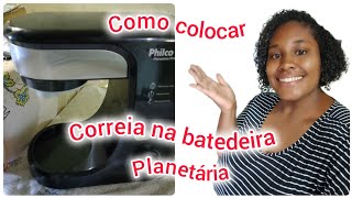 batedeira planetária Philco PHP500 parou de rodar  como trocar a correia da batedeira PHP500 [upl. by Farmelo]