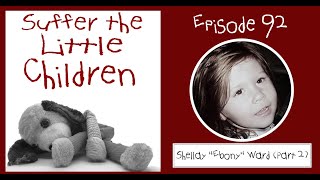 Suffer the Little Children Podcast  Episode 92 Shellay quotEbonyquot Ward Part 2 [upl. by Llerrom805]